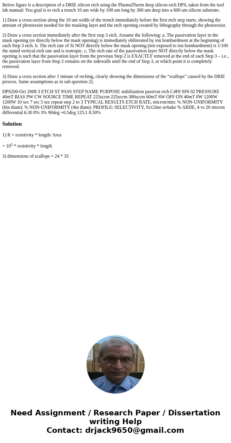 Below figure is a description of a DRIE silicon etch using the PlasmaTherm deep silicon etch DPS, taken from the tool lab manual: You goal is to etch a trench 1 Below figure is a description of a DRIE silicon etch using the PlasmaTherm deep silicon etch DPS, taken from the tool lab manual: You goal is to etch a trench 1