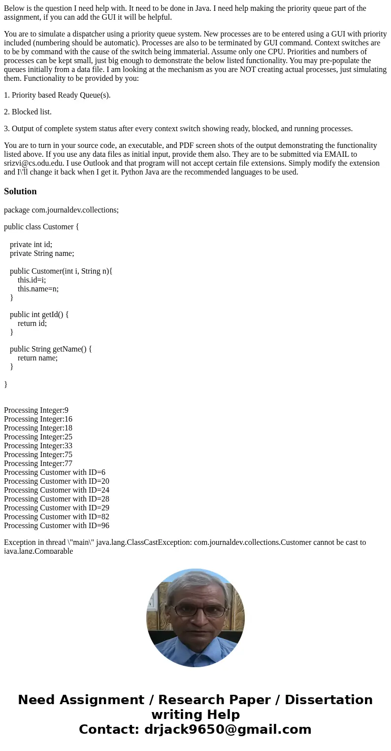 Below is the question I need help with. It need to be done in Java. I need help making the priority queue part of the assignment, if you can add the GUI it will Below is the question I need help with. It need to be done in Java. I need help making the priority queue part of the assignment, if you can add the GUI it will