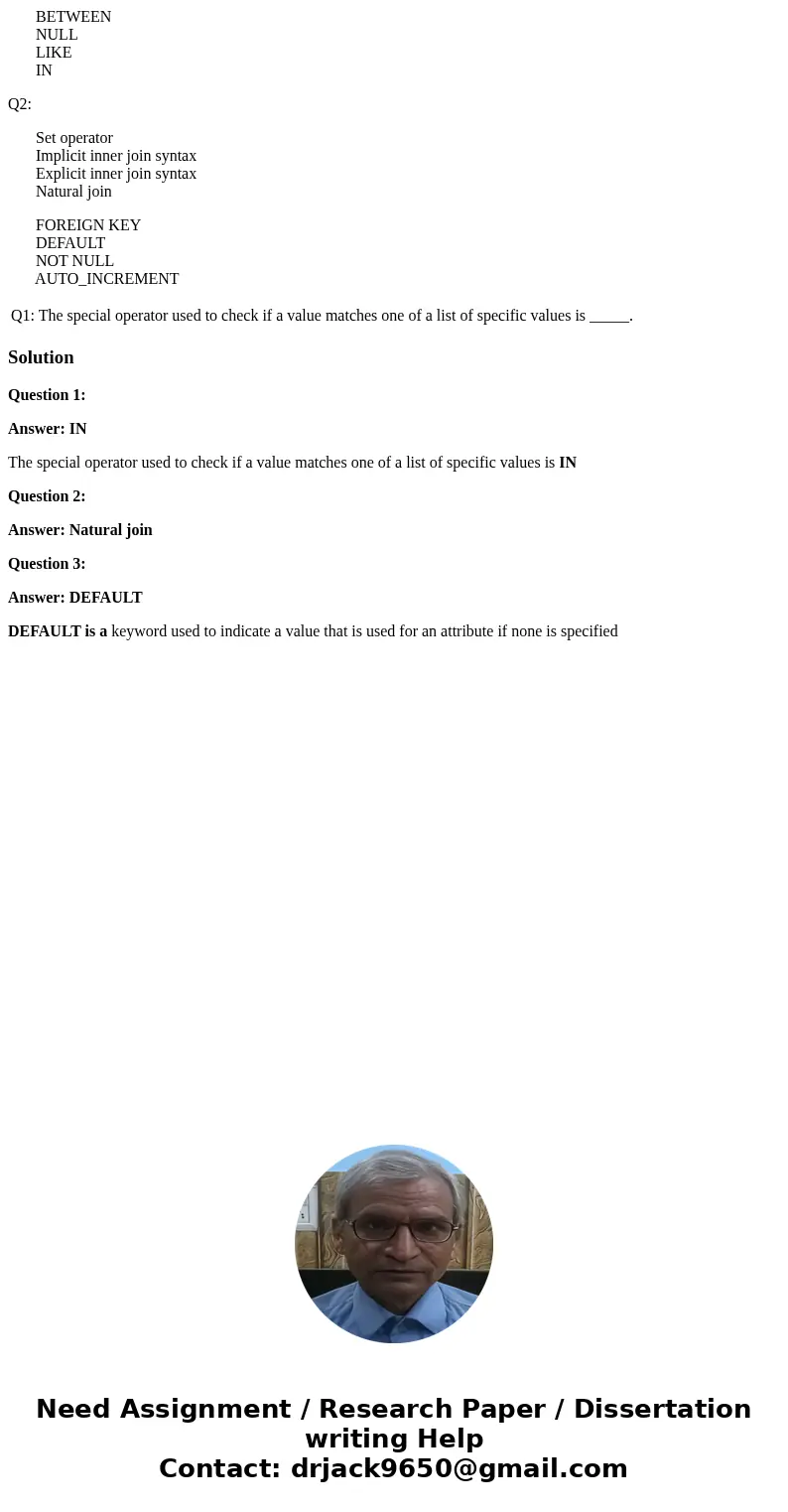 BETWEEN NULL LIKE IN Q2: Set operator Implicit inner join syntax Explicit inner join syntax Natural join FOREIGN KEY DEFAULT NOT NULL AUTO_INCREMENT Q1: The sp  BETWEEN NULL LIKE IN Q2: Set operator Implicit inner join syntax Explicit inner join syntax Natural join FOREIGN KEY DEFAULT NOT NULL AUTO_INCREMENT Q1: The sp