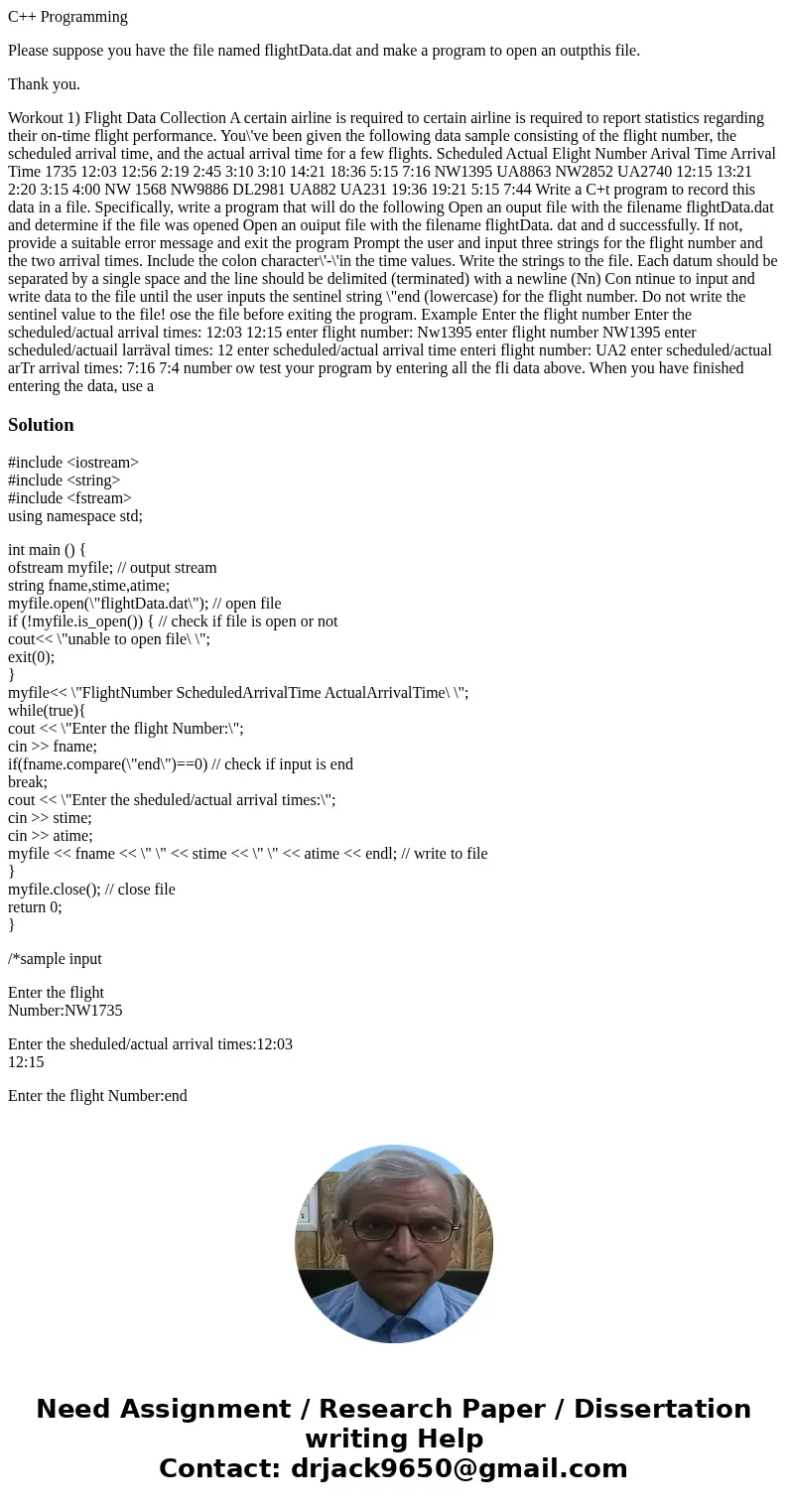 C++ Programming Please suppose you have the file named flightData.dat and make a program to open an outpthis file. Thank you. Workout 1) Flight Data Collection  C++ Programming Please suppose you have the file named flightData.dat and make a program to open an outpthis file. Thank you. Workout 1) Flight Data Collection