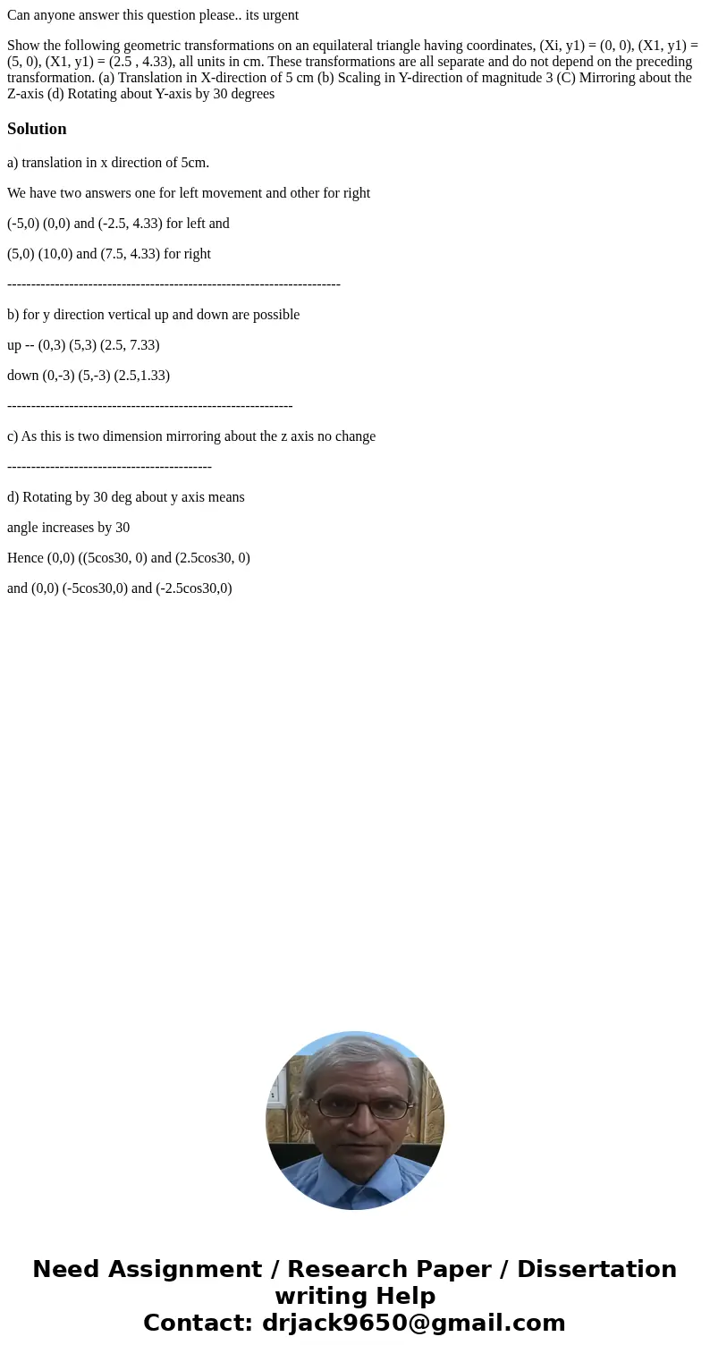 Can anyone answer this question please.. its urgent Show the following geometric transformations on an equilateral triangle having coordinates, (Xi, y1) = (0, 0 Can anyone answer this question please.. its urgent Show the following geometric transformations on an equilateral triangle having coordinates, (Xi, y1) = (0, 0