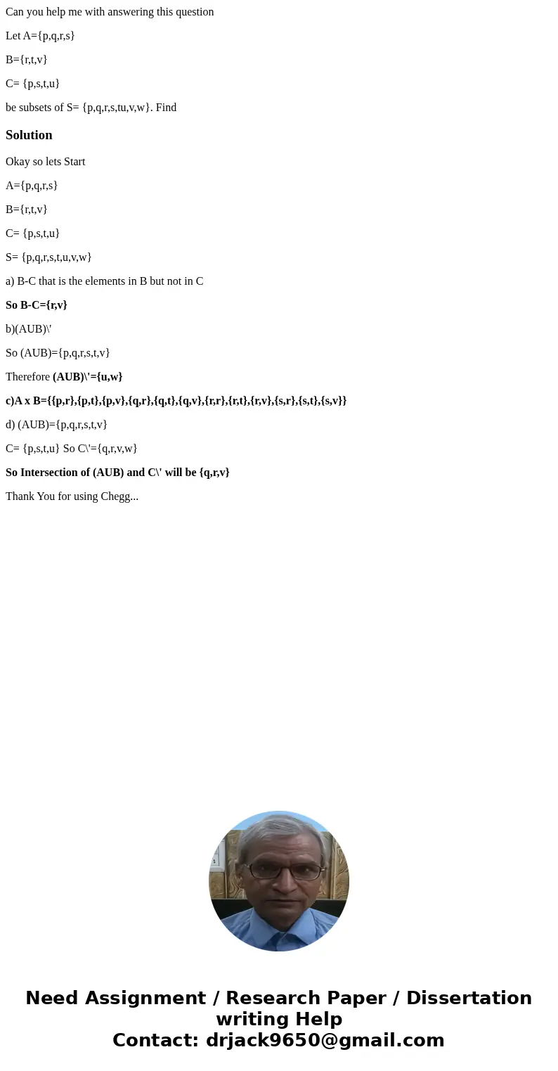 Can you help me with answering this question Let A={p,q,r,s} B={r,t,v} C= {p,s,t,u} be subsets of S= {p,q,r,s,tu,v,w}. FindSolutionOkay so lets Start A={p,q,r,s Can you help me with answering this question Let A={p,q,r,s} B={r,t,v} C= {p,s,t,u} be subsets of S= {p,q,r,s,tu,v,w}. FindSolutionOkay so lets Start A={p,q,r,s