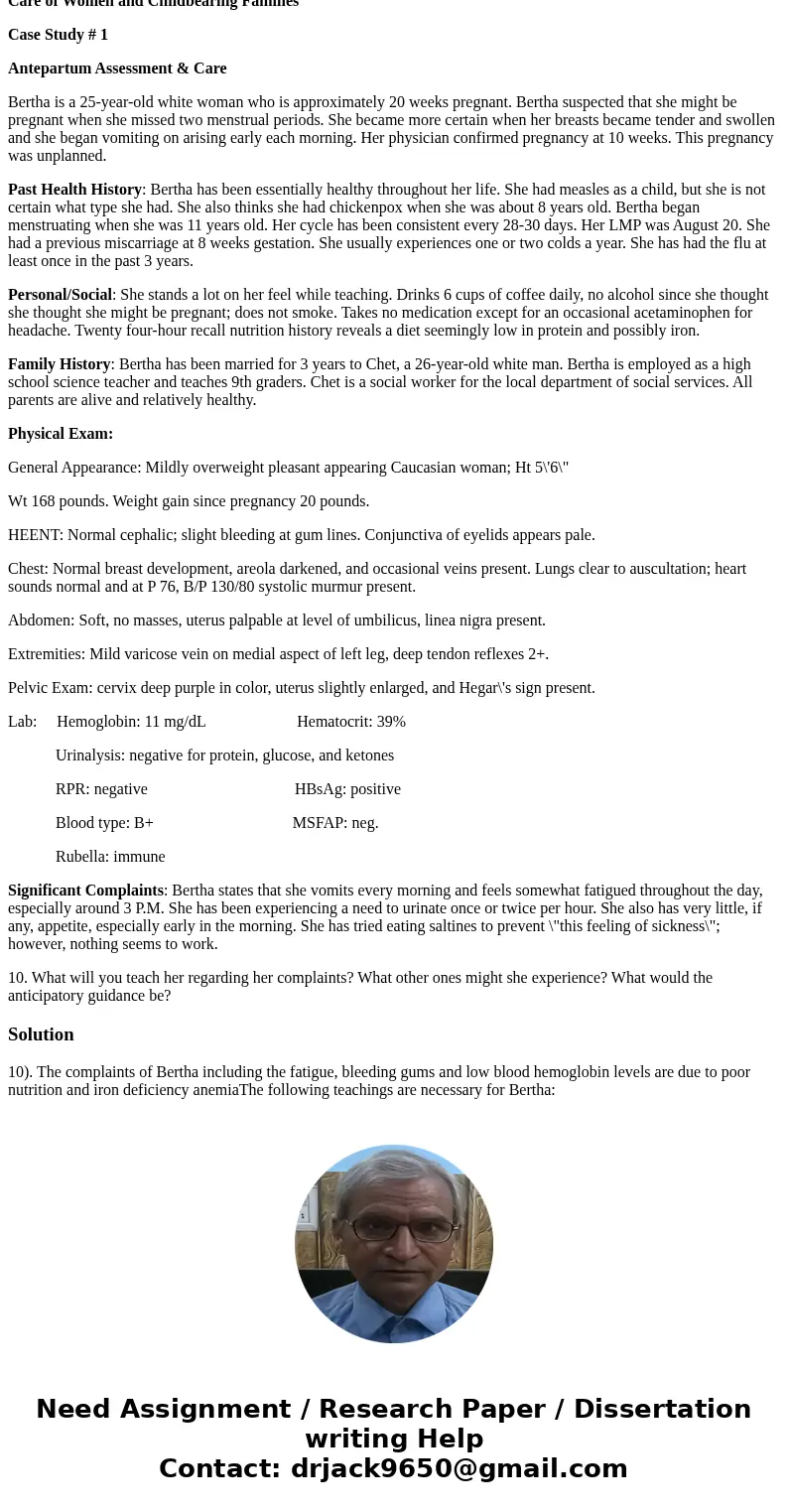 Care of Women and Childbearing Families Case Study # 1 Antepartum Assessment & Care Bertha is a 25-year-old white woman who is approximately 20 weeks pregna Care of Women and Childbearing Families Case Study # 1 Antepartum Assessment & Care Bertha is a 25-year-old white woman who is approximately 20 weeks pregna