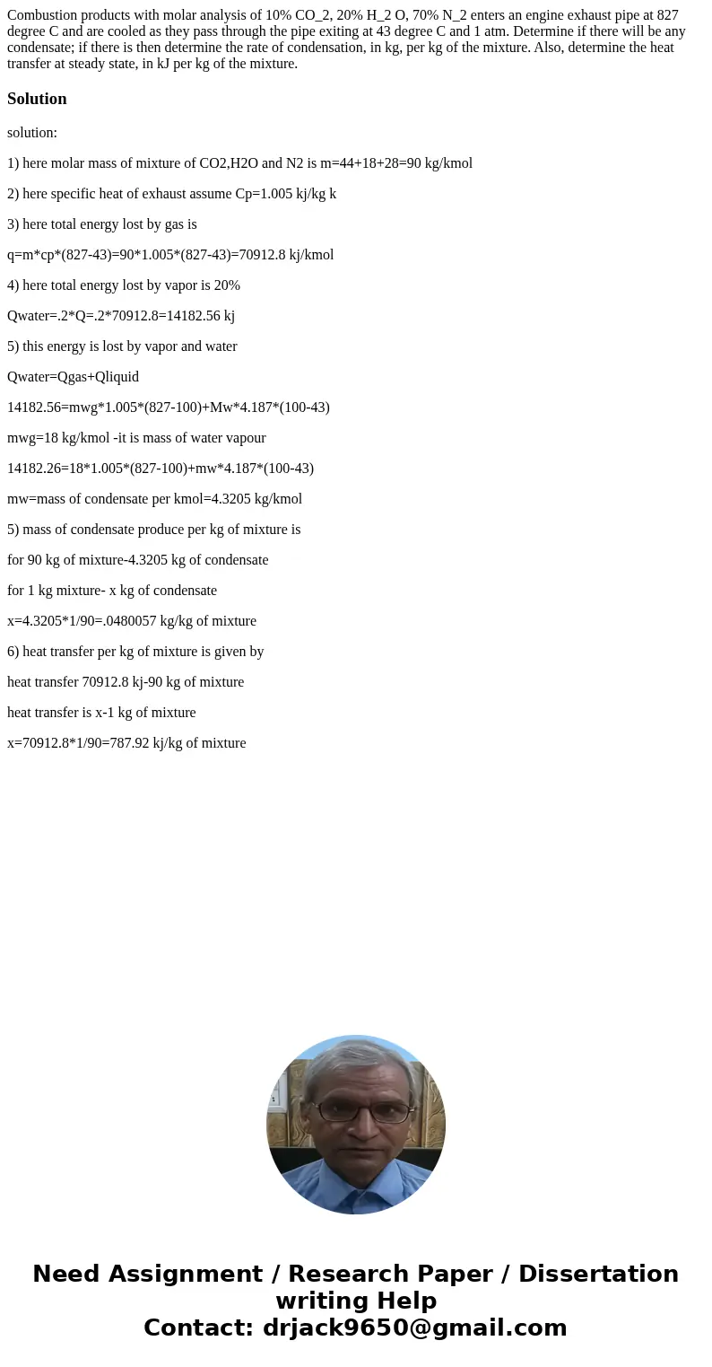 Combustion products with molar analysis of 10% CO_2, 20% H_2 O, 70% N_2 enters an engine exhaust pipe at 827 degree C and are cooled as they pass through the p  Combustion products with molar analysis of 10% CO_2, 20% H_2 O, 70% N_2 enters an engine exhaust pipe at 827 degree C and are cooled as they pass through the p