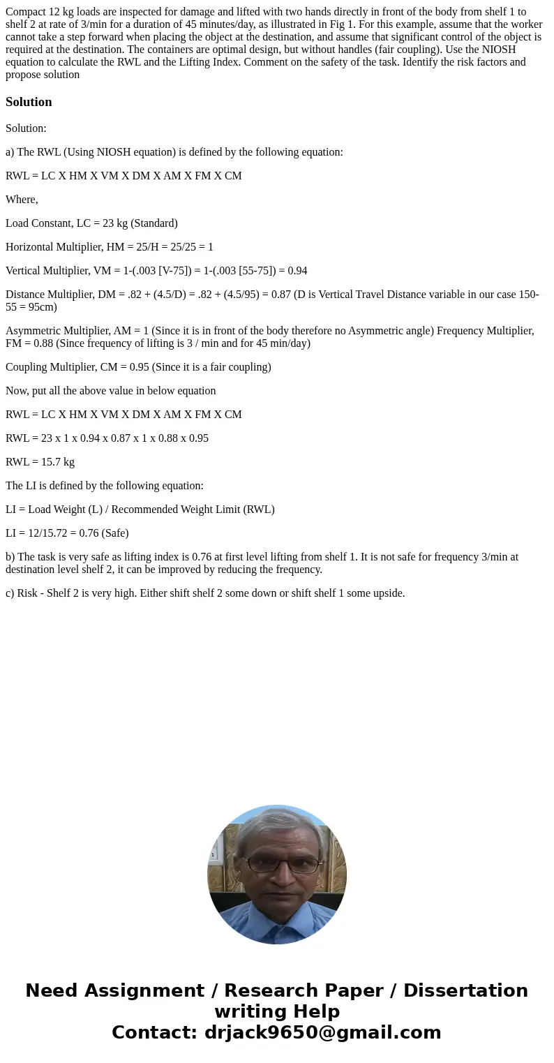 Compact 12 kg loads are inspected for damage and lifted with two hands directly in front of the body from shelf 1 to shelf 2 at rate of 3/min for a duration of  Compact 12 kg loads are inspected for damage and lifted with two hands directly in front of the body from shelf 1 to shelf 2 at rate of 3/min for a duration of