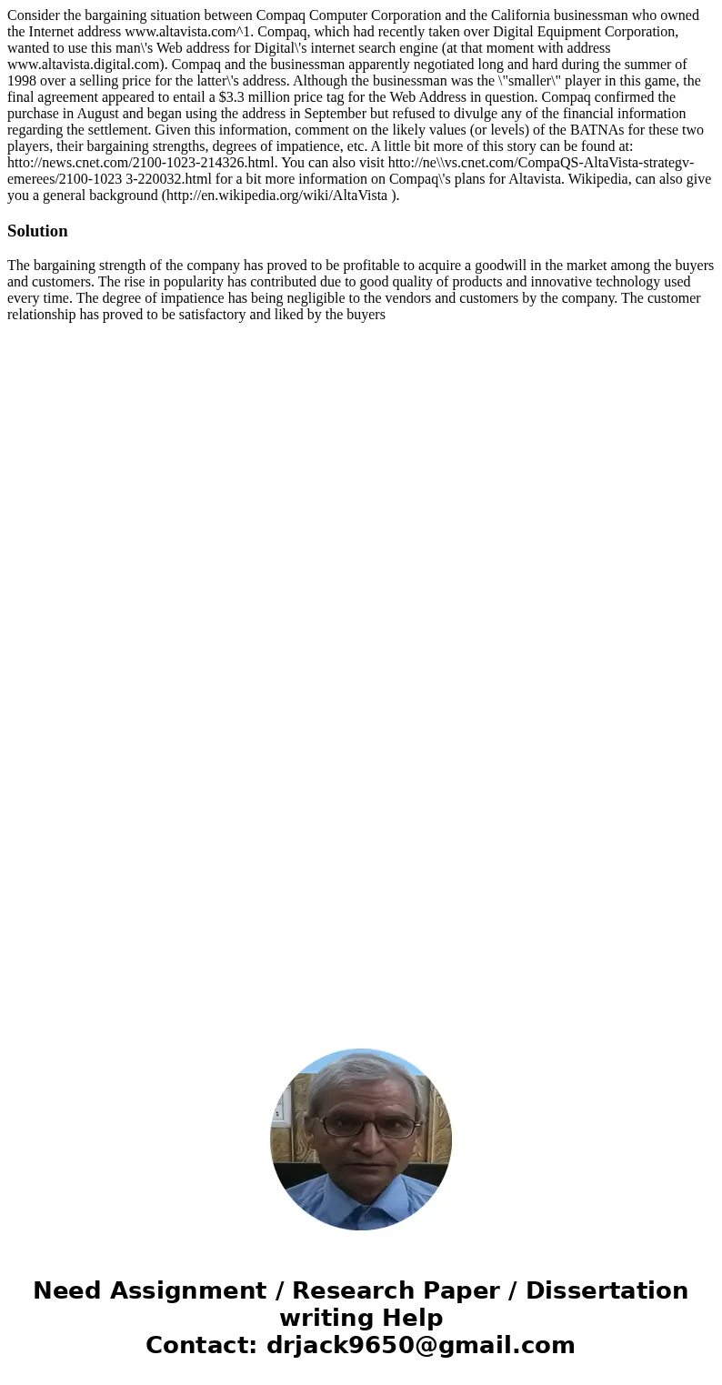 Consider the bargaining situation between Compaq Computer Corporation and the California businessman who owned the Internet address www.altavista.com^1. Compaq  Consider the bargaining situation between Compaq Computer Corporation and the California businessman who owned the Internet address www.altavista.com^1. Compaq