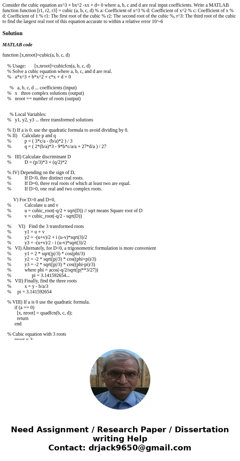  Consider the cubic equation ax^3 + bx^2 -xx + d= 0 where a, b, c and d are real input coefficients. Write a MATLAB function function [r1, r2, r3] = cubic (a, b
