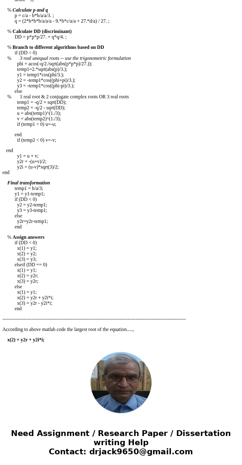  Consider the cubic equation ax^3 + bx^2 -xx + d= 0 where a, b, c and d are real input coefficients. Write a MATLAB function function [r1, r2, r3] = cubic (a, b
