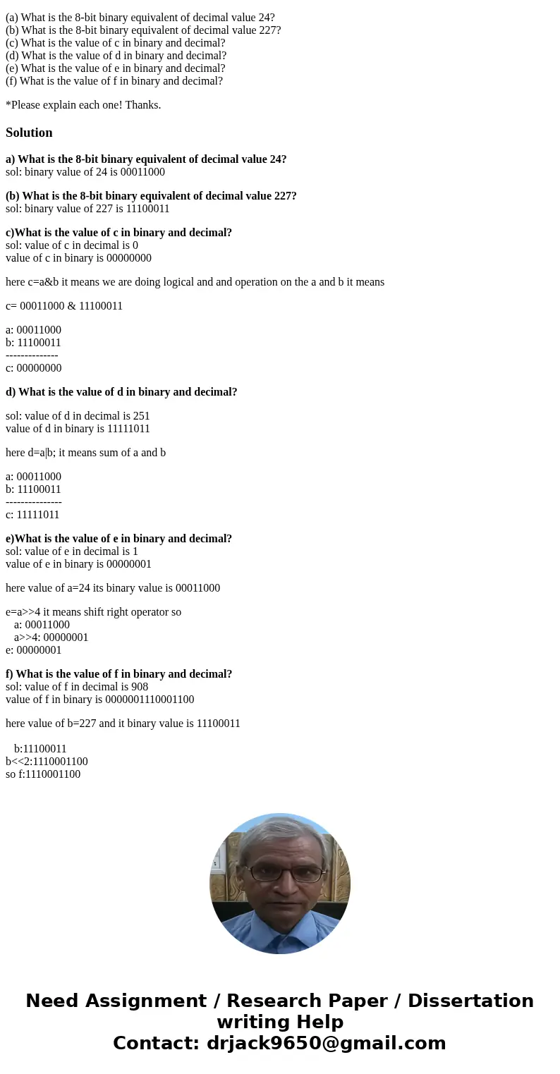 Consider the following C++ statements. int a = 24; int b = 227; int c = a & b; int d = a | b; int e = a >> 4; int f = b << 2; (a) What is the 8- Consider the following C++ statements. int a = 24; int b = 227; int c = a & b; int d = a | b; int e = a >> 4; int f = b << 2; (a) What is the 8-