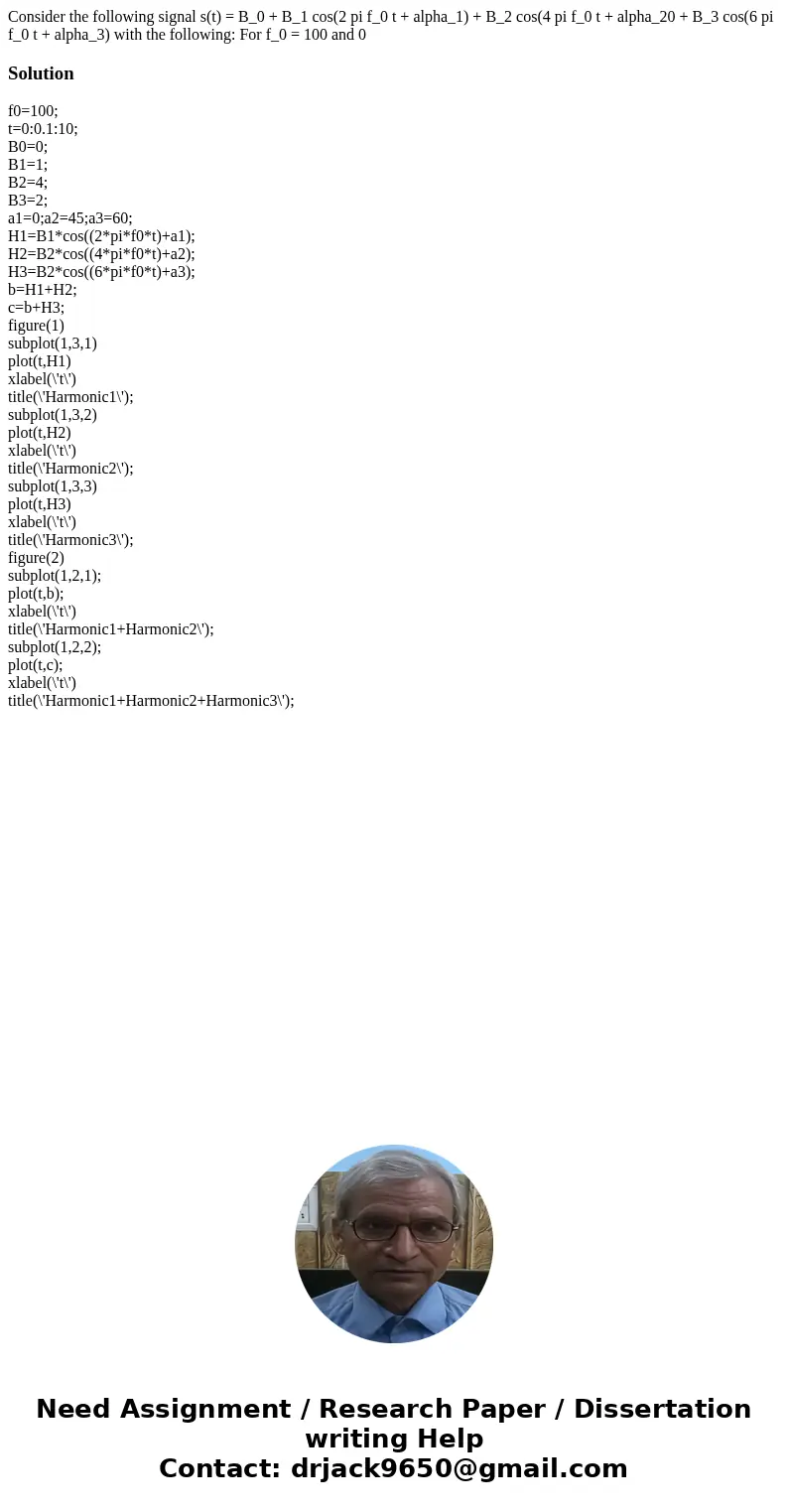 Consider the following signal s(t) = B_0 + B_1 cos(2 pi f_0 t + alpha_1) + B_2 cos(4 pi f_0 t + alpha_20 + B_3 cos(6 pi f_0 t + alpha_3) with the following: Fo  Consider the following signal s(t) = B_0 + B_1 cos(2 pi f_0 t + alpha_1) + B_2 cos(4 pi f_0 t + alpha_20 + B_3 cos(6 pi f_0 t + alpha_3) with the following: Fo