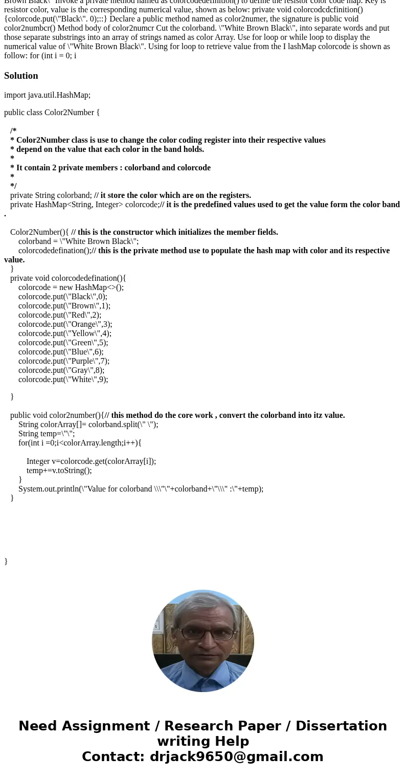 Convert the color bands of resistor to a numerical value. Your program has lo meet the following requirements: Declare a class named as Color2Number Declare tw  Convert the color bands of resistor to a numerical value. Your program has lo meet the following requirements: Declare a class named as Color2Number Declare tw