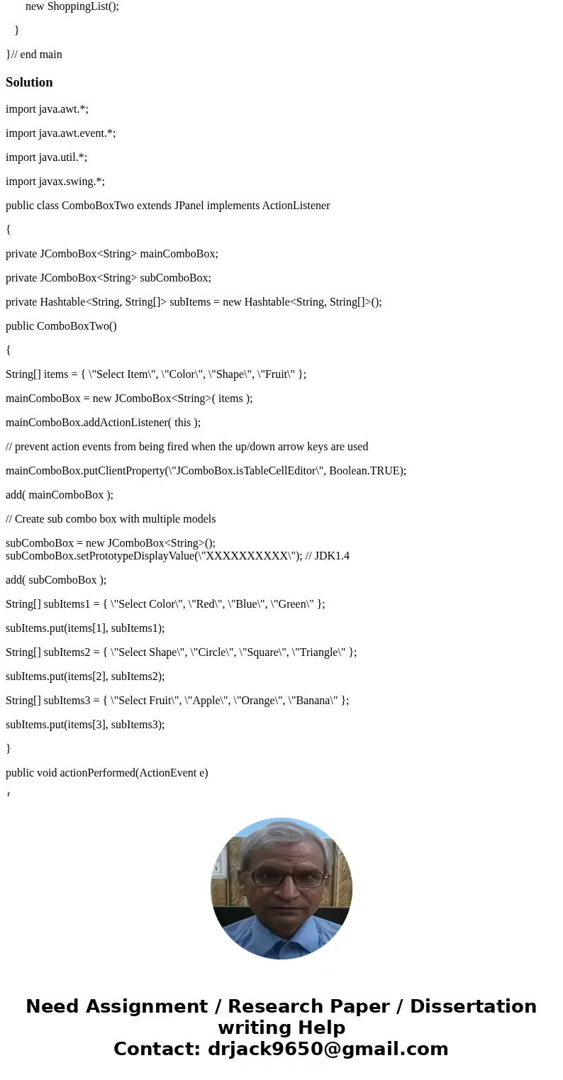 Convert the following program so that it uses JList instead of JComboBox. import java.awt.*; import java.awt.event.ActionEvent; import java.awt.event.ActionList Convert the following program so that it uses JList instead of JComboBox. import java.awt.*; import java.awt.event.ActionEvent; import java.awt.event.ActionList