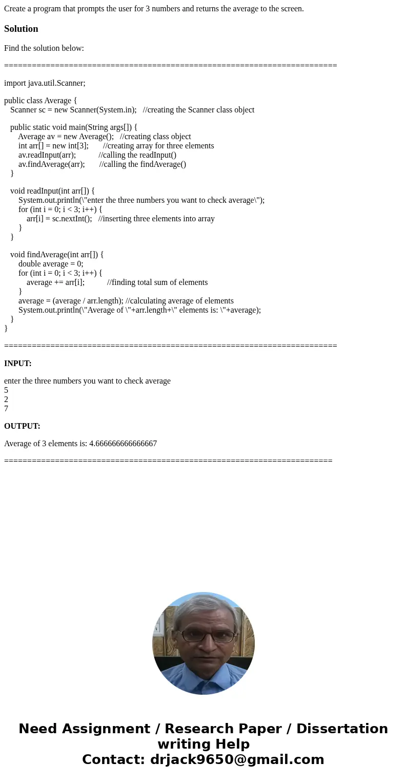 Create a program that prompts the user for 3 numbers and returns the average to the screen.SolutionFind the solution below: ==================================== Create a program that prompts the user for 3 numbers and returns the average to the screen.SolutionFind the solution below: ====================================