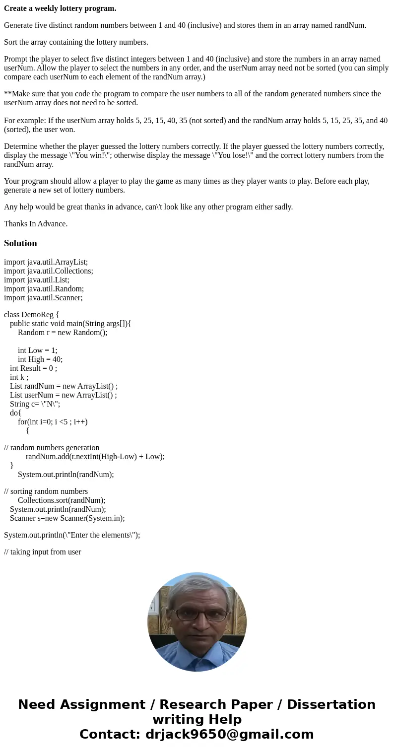 Create a weekly lottery program. Generate five distinct random numbers between 1 and 40 (inclusive) and stores them in an array named randNum. Sort the array co Create a weekly lottery program. Generate five distinct random numbers between 1 and 40 (inclusive) and stores them in an array named randNum. Sort the array co
