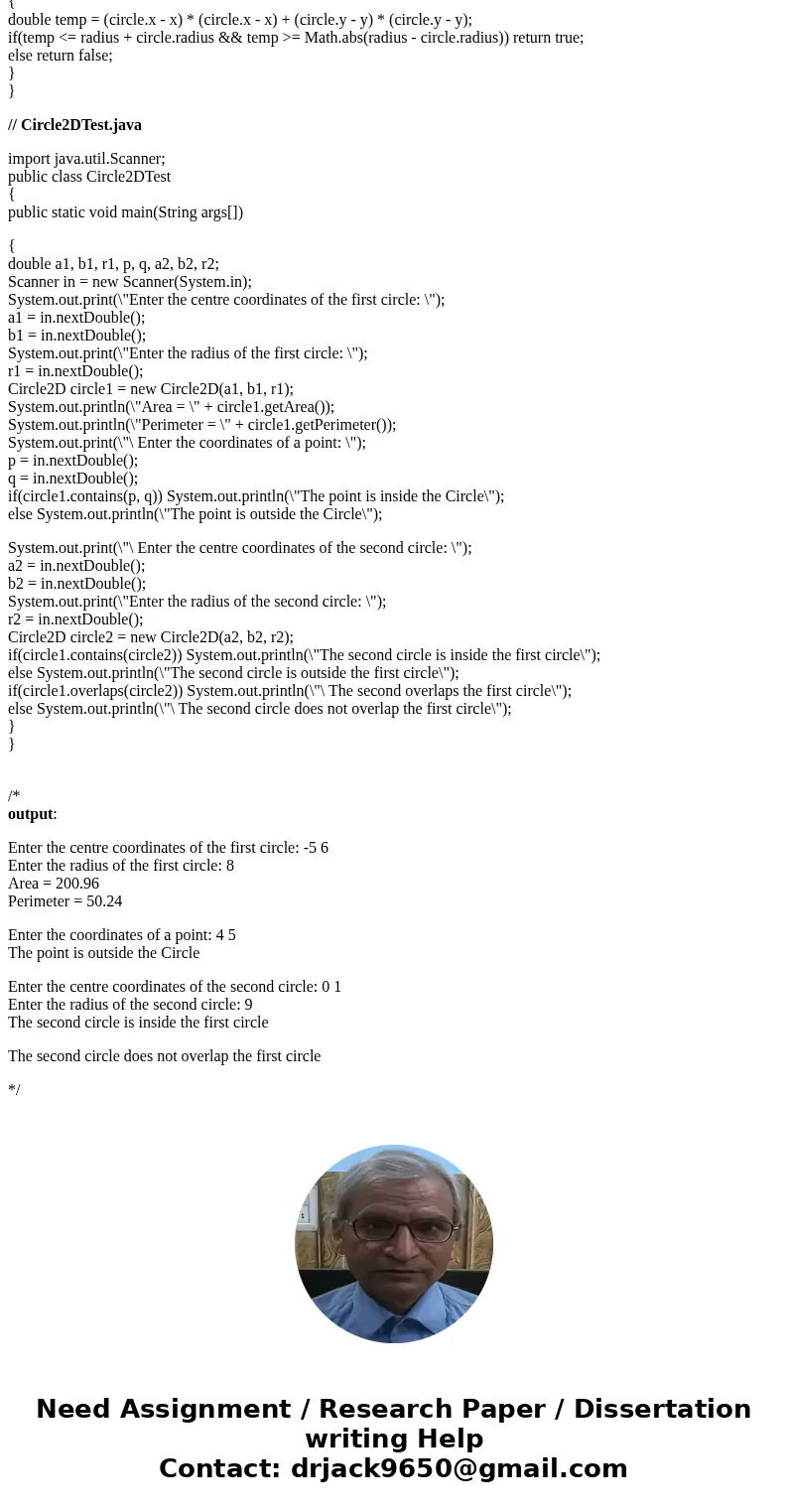 Define the Circle2D class that contains: Two double data fields named x and y that specify the center of the circle with get methods. A data field radius with   Define the Circle2D class that contains: Two double data fields named x and y that specify the center of the circle with get methods. A data field radius with