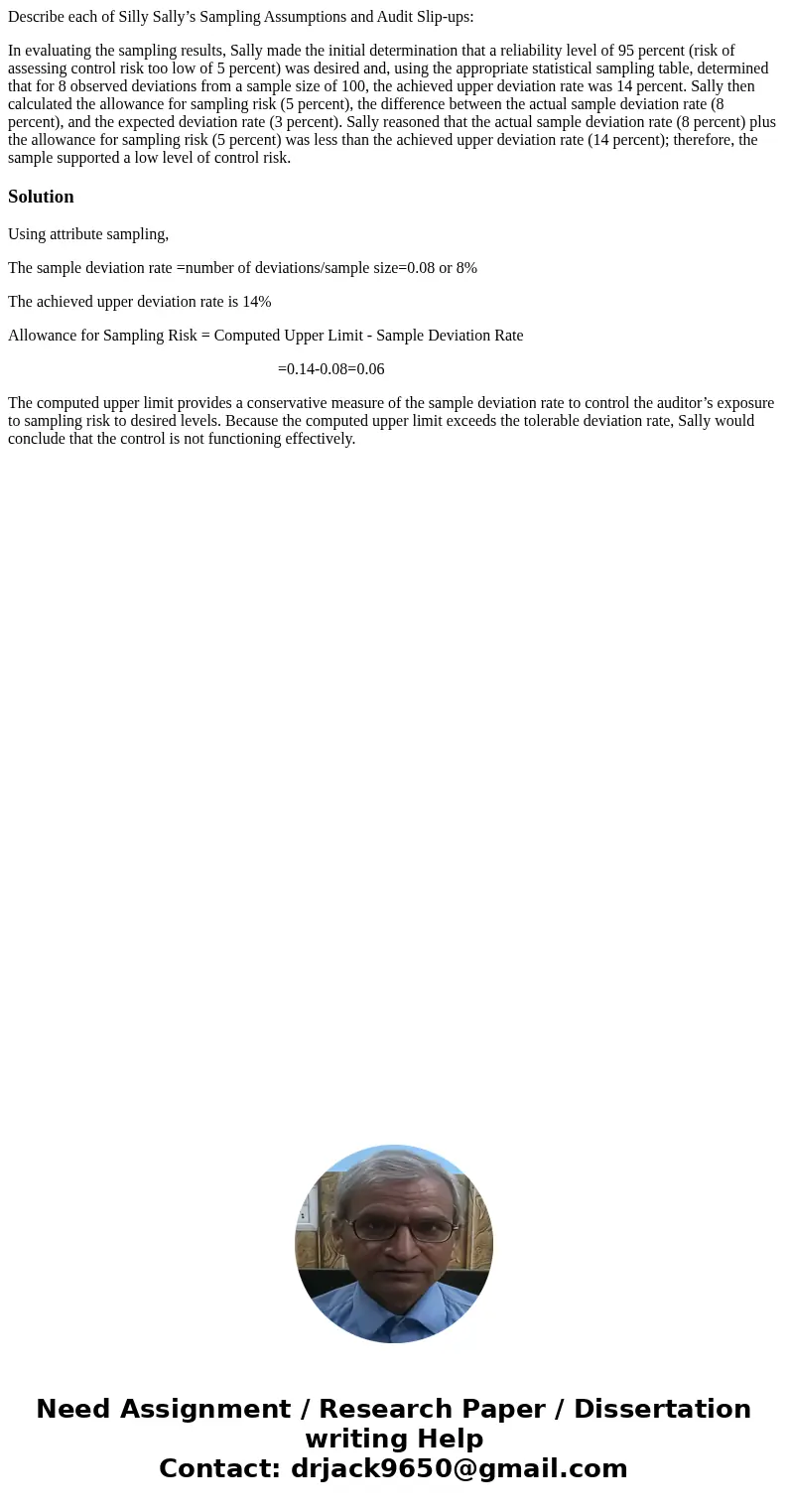 Describe each of Silly Sally’s Sampling Assumptions and Audit Slip-ups: In evaluating the sampling results, Sally made the initial determination that a reliabil Describe each of Silly Sally’s Sampling Assumptions and Audit Slip-ups: In evaluating the sampling results, Sally made the initial determination that a reliabil