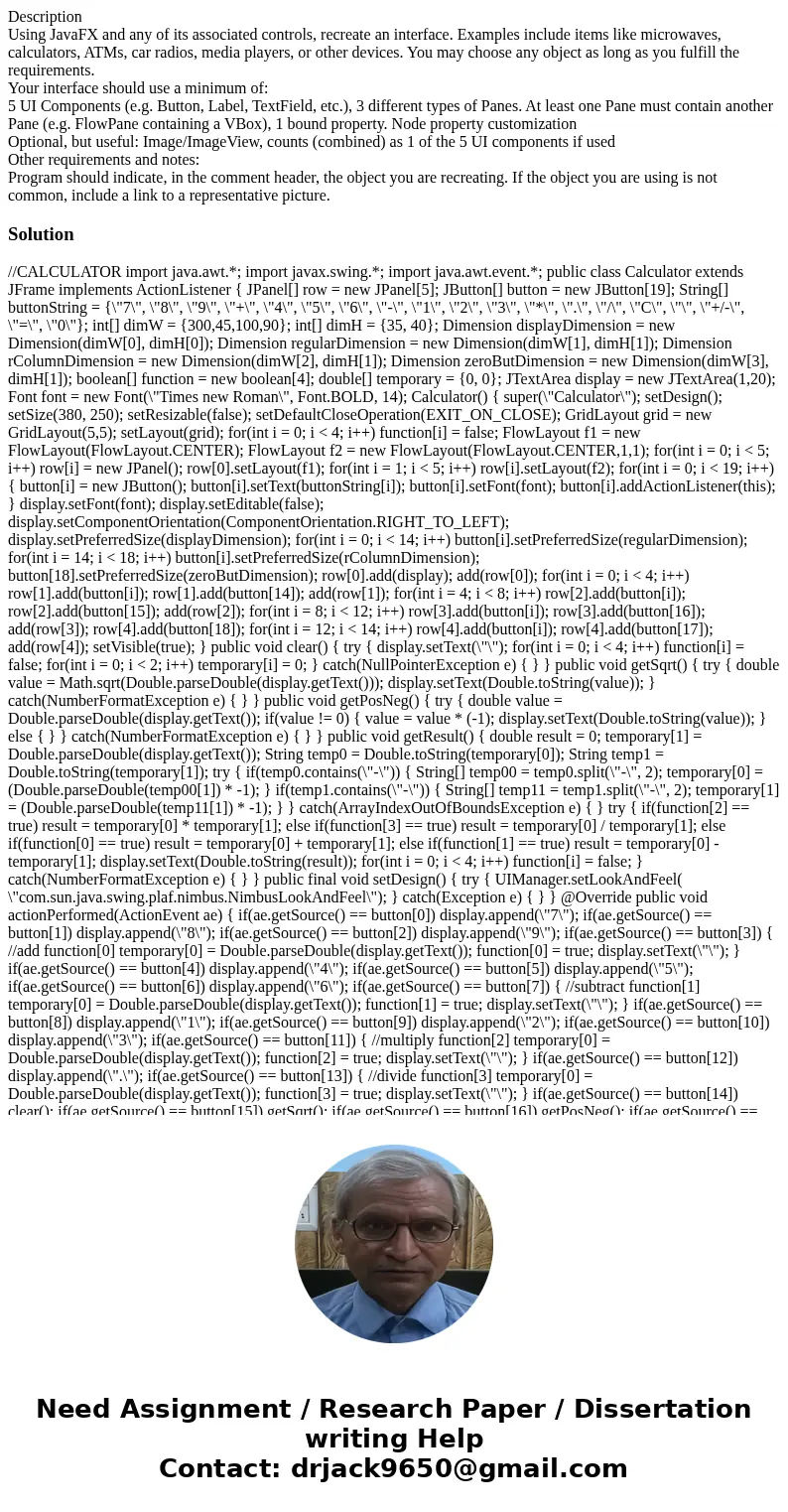 Description Using JavaFX and any of its associated controls, recreate an interface. Examples include items like microwaves, calculators, ATMs, car radios, media Description Using JavaFX and any of its associated controls, recreate an interface. Examples include items like microwaves, calculators, ATMs, car radios, media