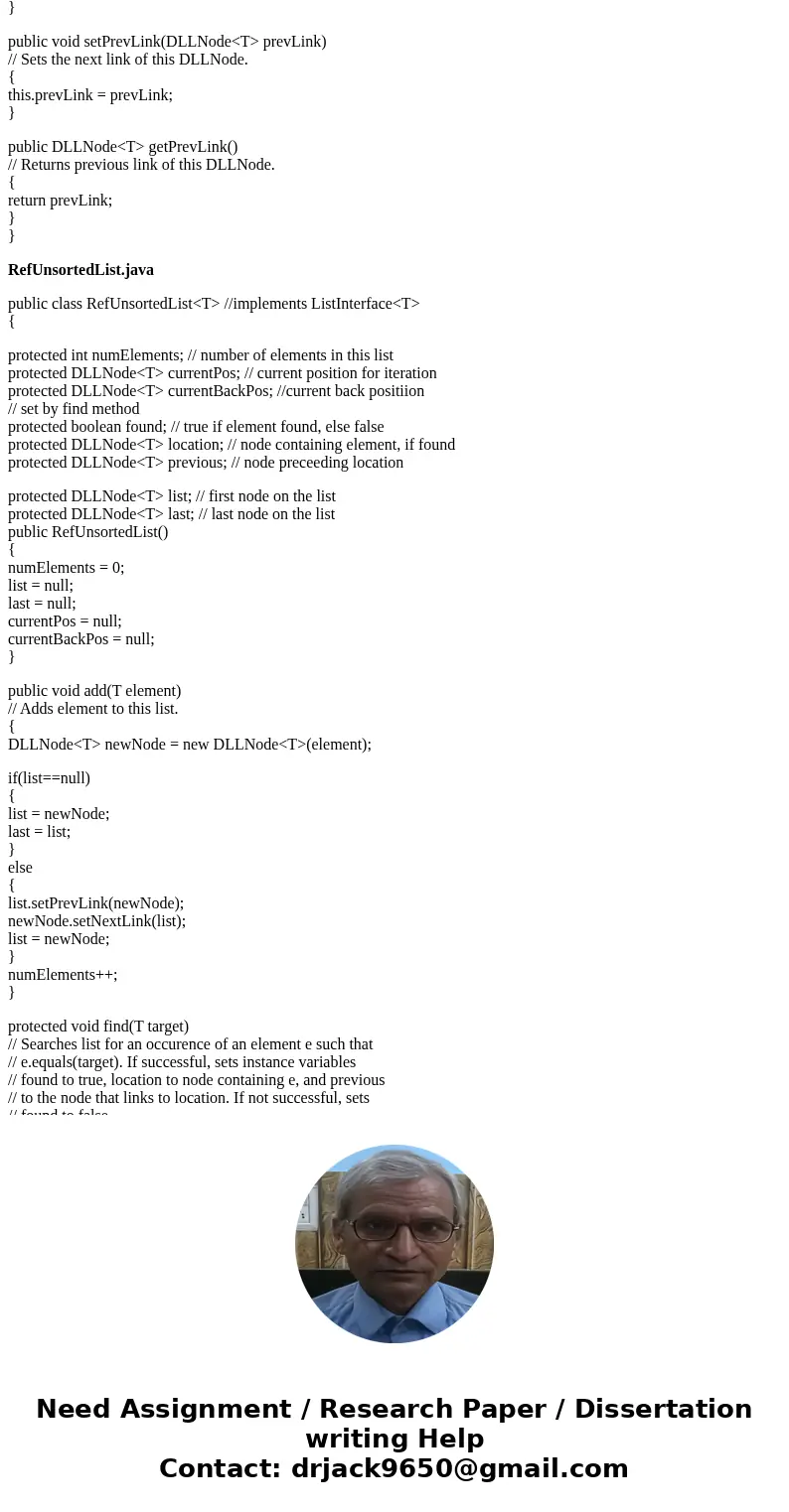 Design, implement, test(In Java ) a doubly linked list ADT, using DLLNode objects as the nodes. In addition to our standard list operations, your class should p Design, implement, test(In Java ) a doubly linked list ADT, using DLLNode objects as the nodes. In addition to our standard list operations, your class should p