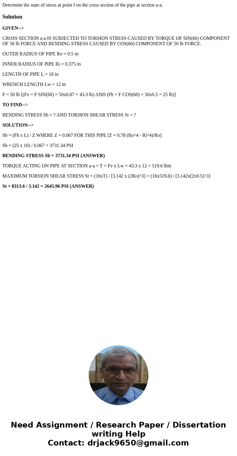 Determine the state of stress at point f on the cross section of the pipe at section a-a. SolutionGIVEN--> CROSS SECTION a-a IS SUBJECTED TO TORSION STRESS   Determine the state of stress at point f on the cross section of the pipe at section a-a. SolutionGIVEN--> CROSS SECTION a-a IS SUBJECTED TO TORSION STRESS