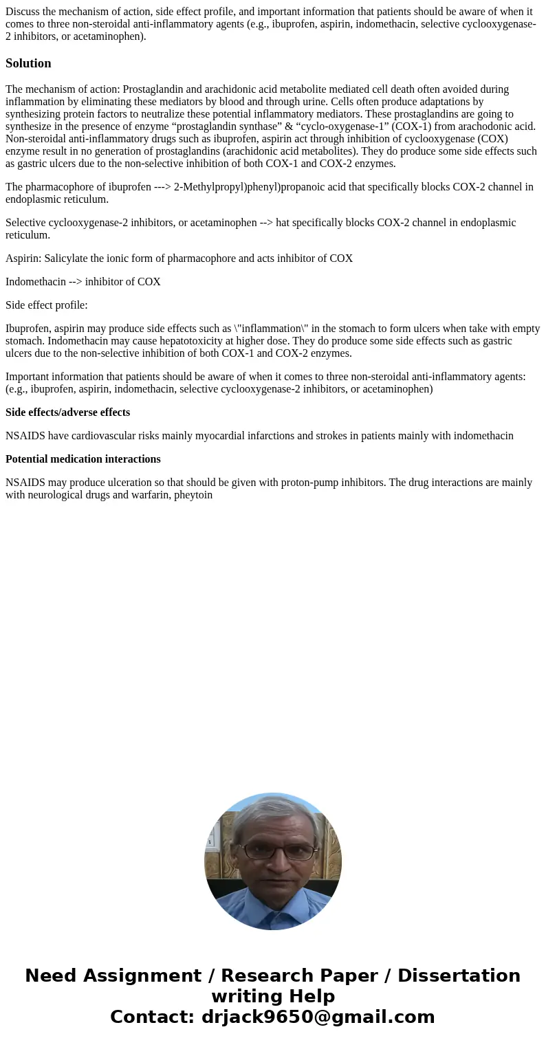 Discuss the mechanism of action, side effect profile, and important information that patients should be aware of when it comes to three non-steroidal anti-infla Discuss the mechanism of action, side effect profile, and important information that patients should be aware of when it comes to three non-steroidal anti-infla