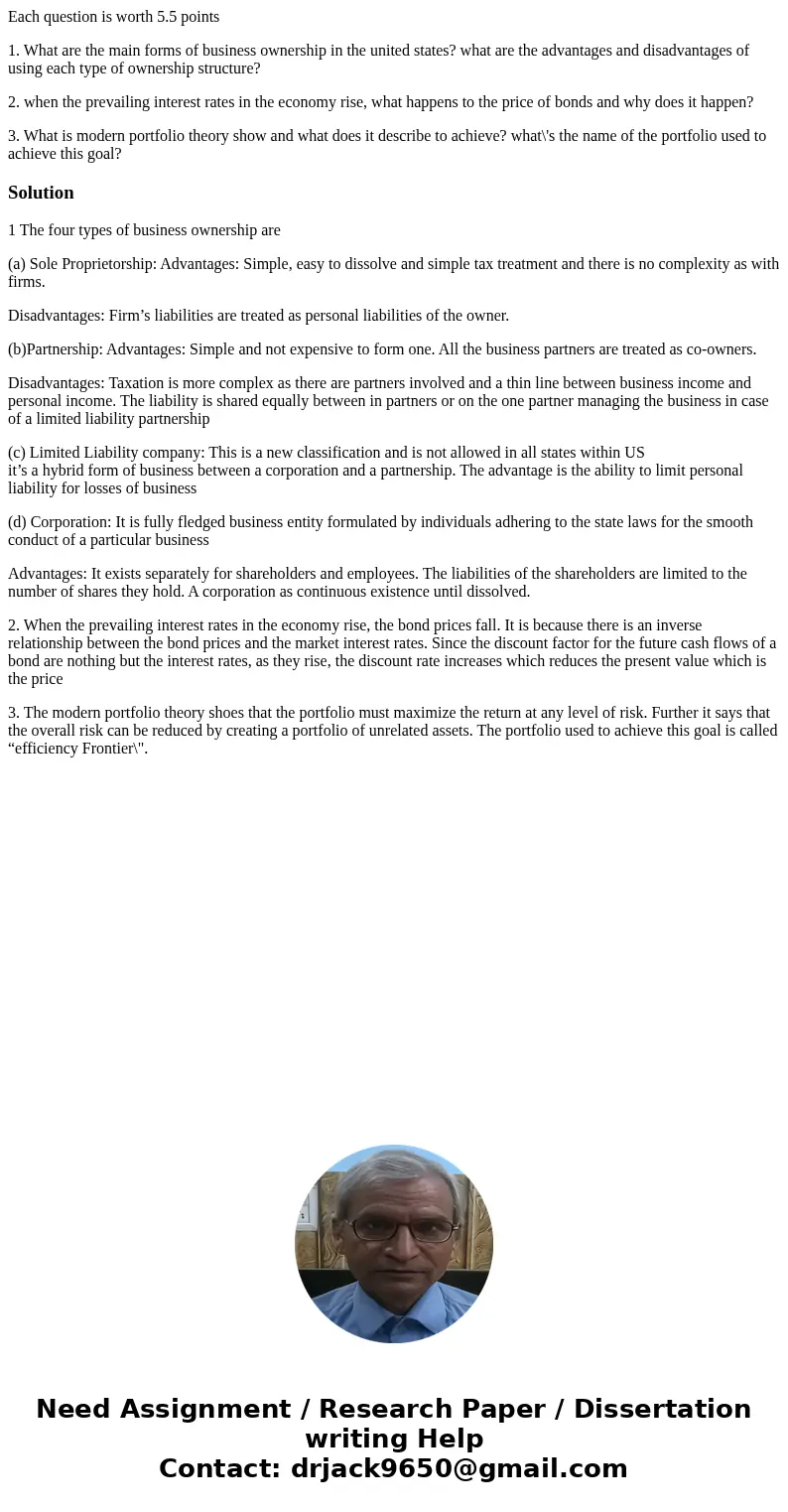 Each question is worth 5.5 points 1. What are the main forms of business ownership in the united states? what are the advantages and disadvantages of using each Each question is worth 5.5 points 1. What are the main forms of business ownership in the united states? what are the advantages and disadvantages of using each