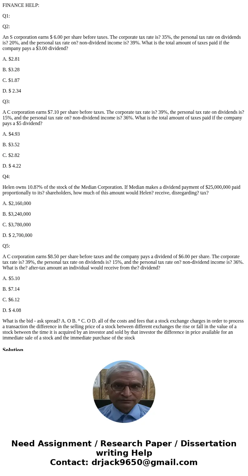 FINANCE HELP: Q1: Q2: An S corporation earns $ 6.00 per share before taxes. The corporate tax rate is? 35%, the personal tax rate on dividends is? 20%, and the  FINANCE HELP: Q1: Q2: An S corporation earns $ 6.00 per share before taxes. The corporate tax rate is? 35%, the personal tax rate on dividends is? 20%, and the