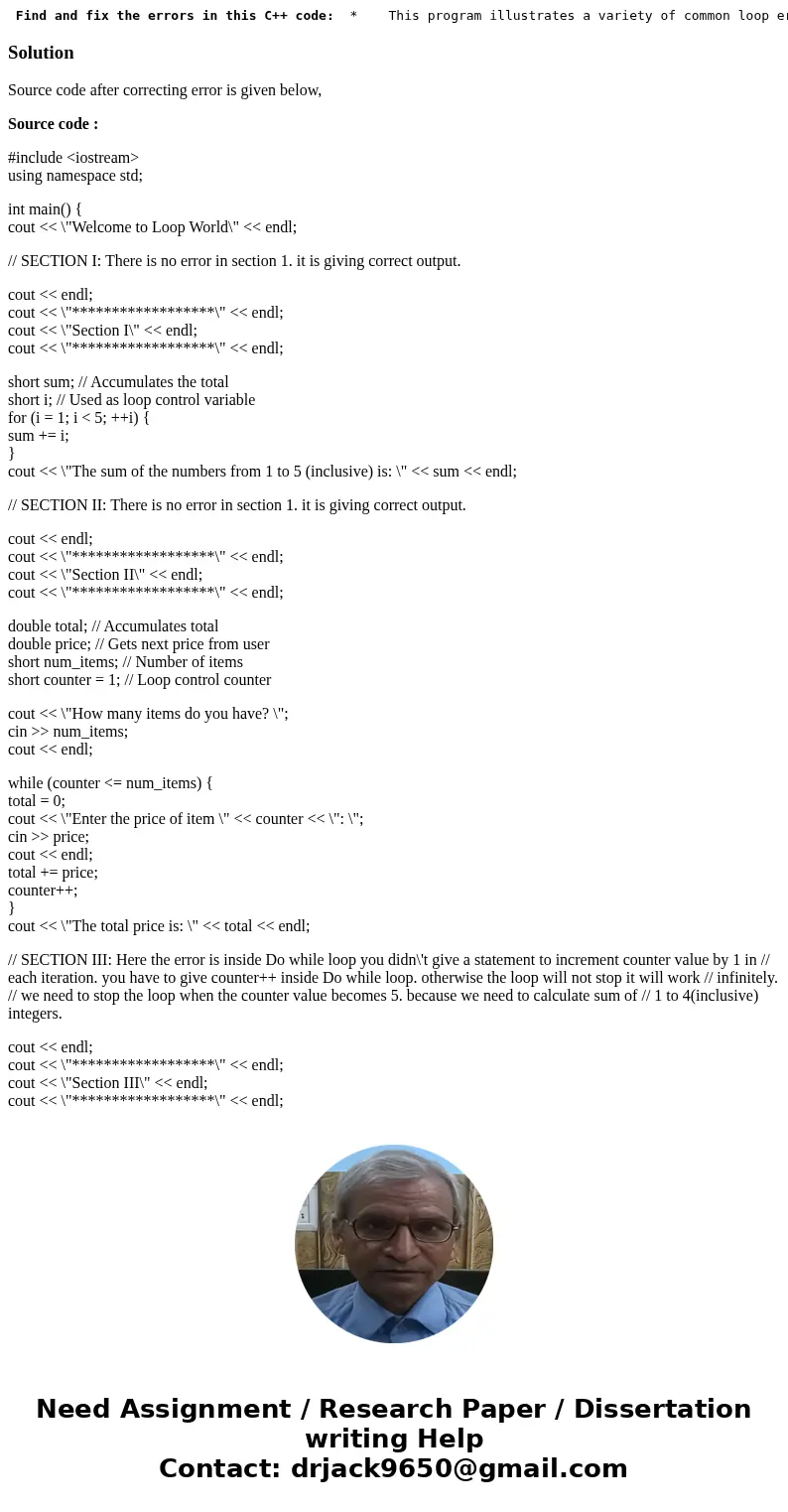  Find and fix the errors in this C++ code: * This program illustrates a variety of common loop errors. * Fix the errors in each section. */ #include <iostrea