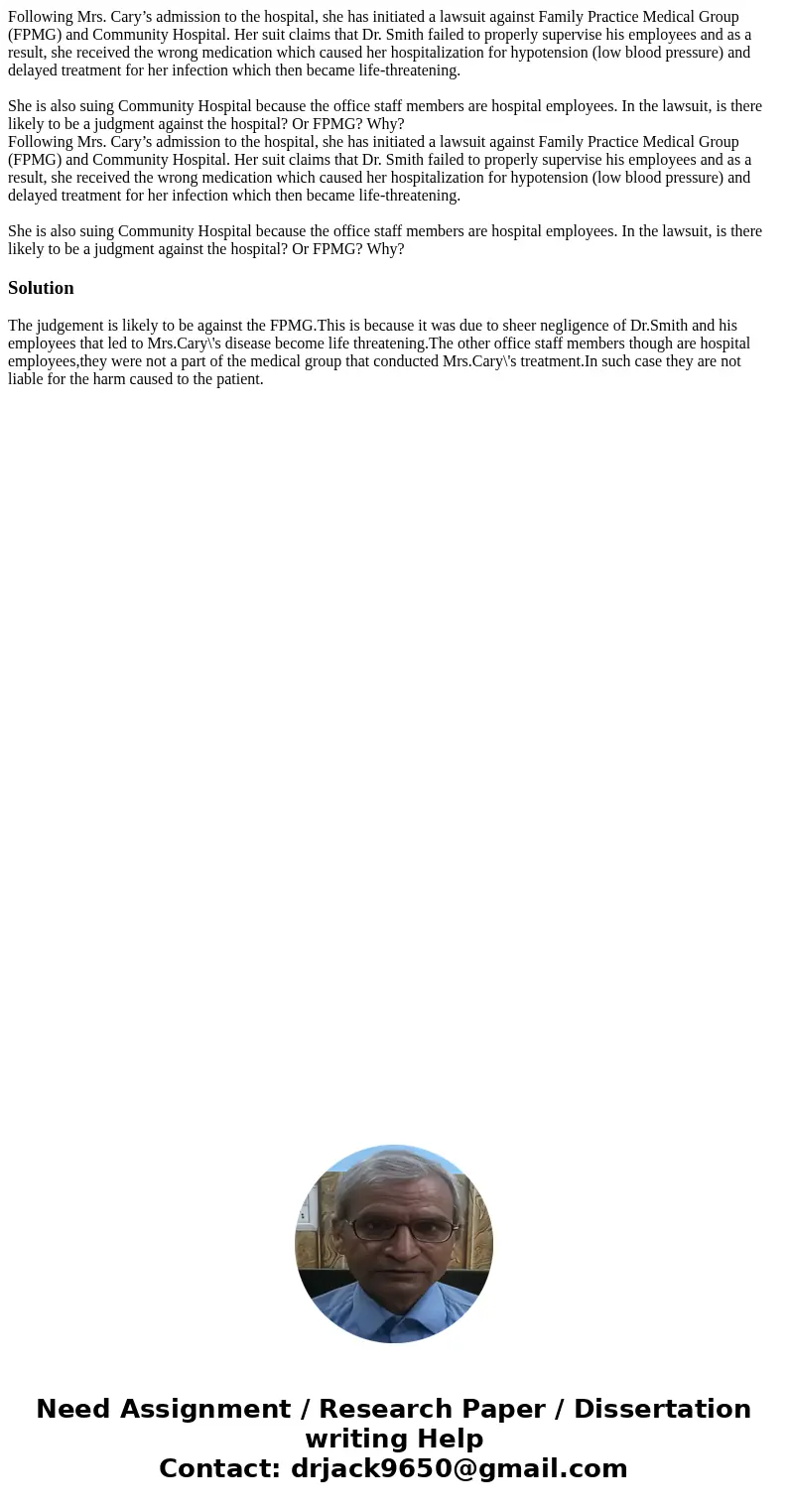 Following Mrs. Cary’s admission to the hospital, she has initiated a lawsuit against Family Practice Medical Group (FPMG) and Community Hospital. Her suit clai  Following Mrs. Cary’s admission to the hospital, she has initiated a lawsuit against Family Practice Medical Group (FPMG) and Community Hospital. Her suit clai