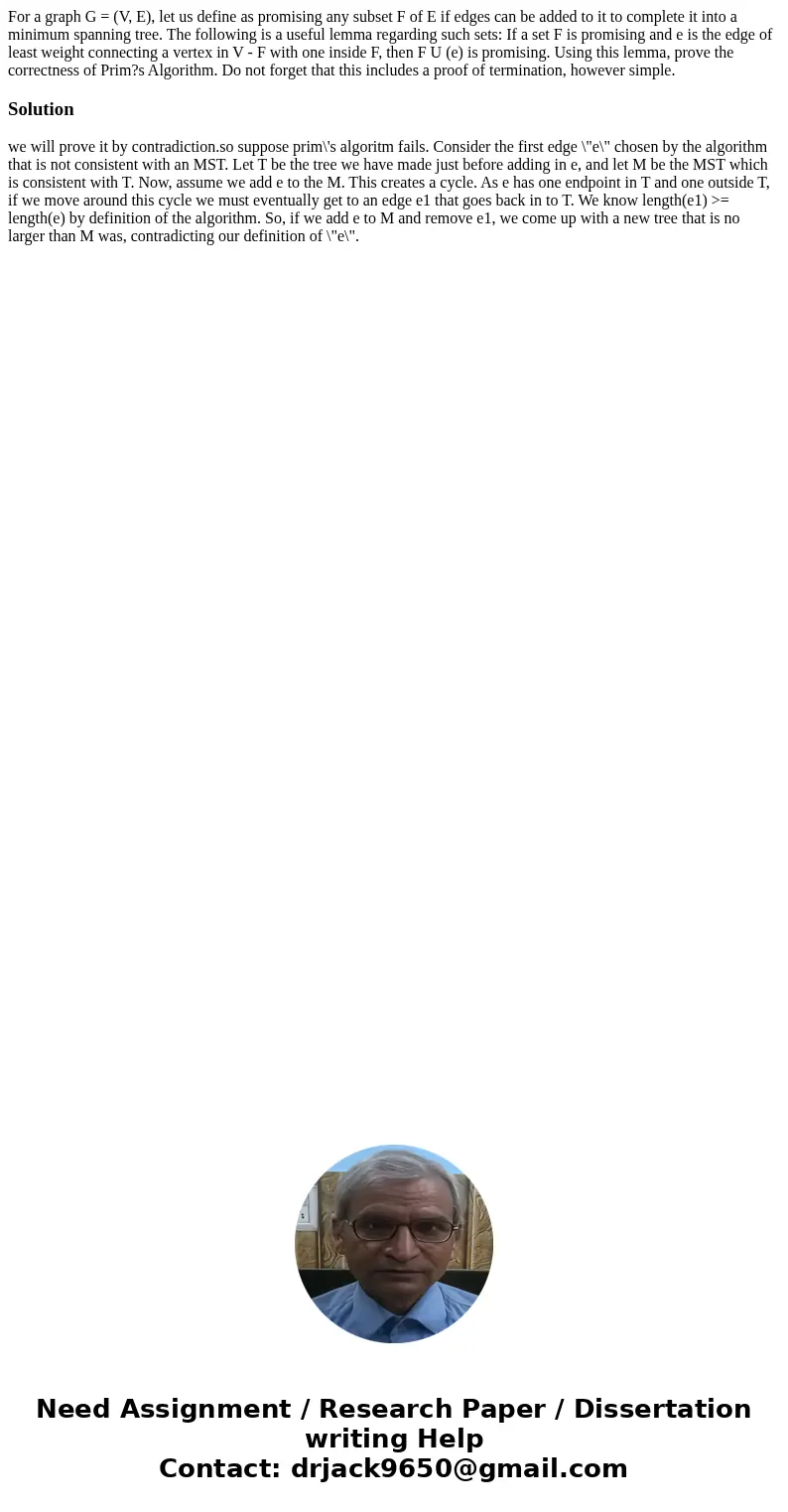For a graph G = (V, E), let us define as promising any subset F of E if edges can be added to it to complete it into a minimum spanning tree. The following is   For a graph G = (V, E), let us define as promising any subset F of E if edges can be added to it to complete it into a minimum spanning tree. The following is