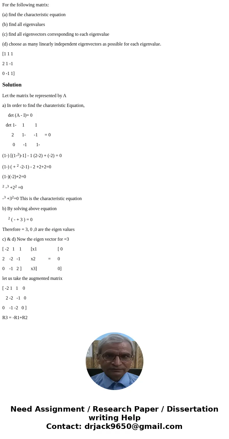 For the following matrix: (a) find the characteristic equation (b) find all eigenvalues (c) find all eigenvectors corresponding to each eigenvalue (d) choose as For the following matrix: (a) find the characteristic equation (b) find all eigenvalues (c) find all eigenvectors corresponding to each eigenvalue (d) choose as