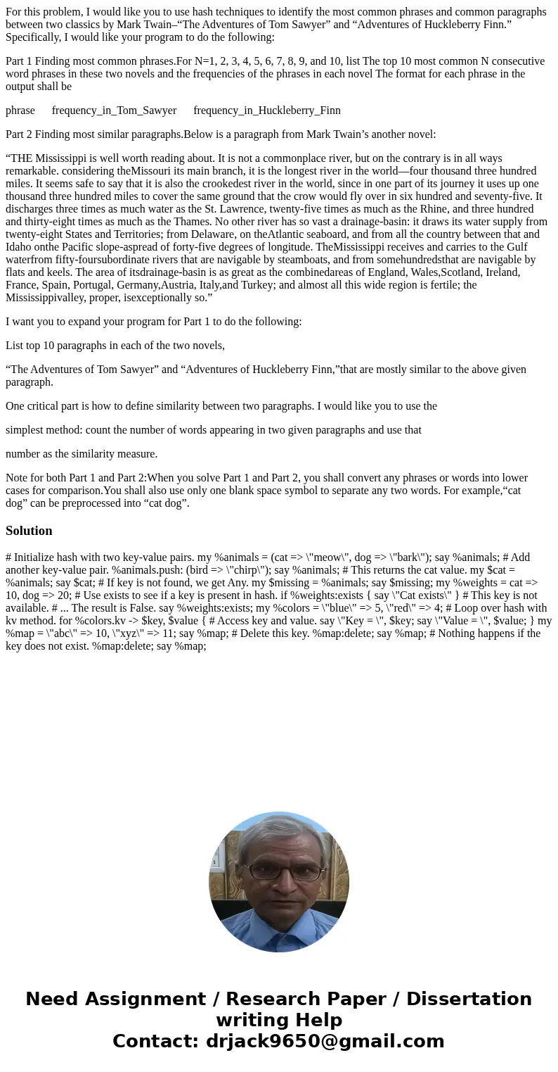 For this problem, I would like you to use hash techniques to identify the most common phrases and common paragraphs between two classics by Mark Twain–“The Adve For this problem, I would like you to use hash techniques to identify the most common phrases and common paragraphs between two classics by Mark Twain–“The Adve