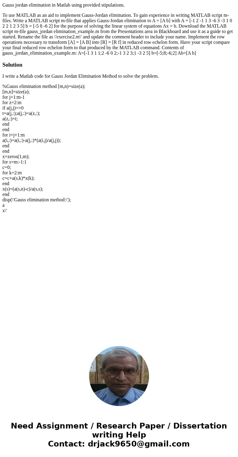 Gauss jordan elimination in Matlab using provided stipulations. To use MATLAB as an aid to implement Gauss-Jordan elimination. To gain experience in writing MAT Gauss jordan elimination in Matlab using provided stipulations. To use MATLAB as an aid to implement Gauss-Jordan elimination. To gain experience in writing MAT