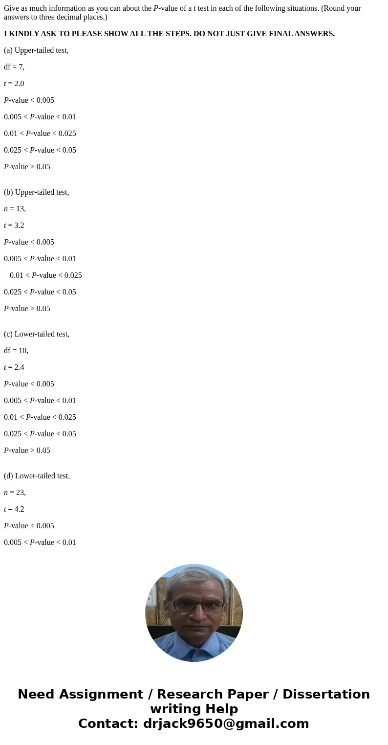 Give as much information as you can about the P-value of a t test in each of the following situations. (Round your answers to three decimal places.) I KINDLY AS Give as much information as you can about the P-value of a t test in each of the following situations. (Round your answers to three decimal places.) I KINDLY AS