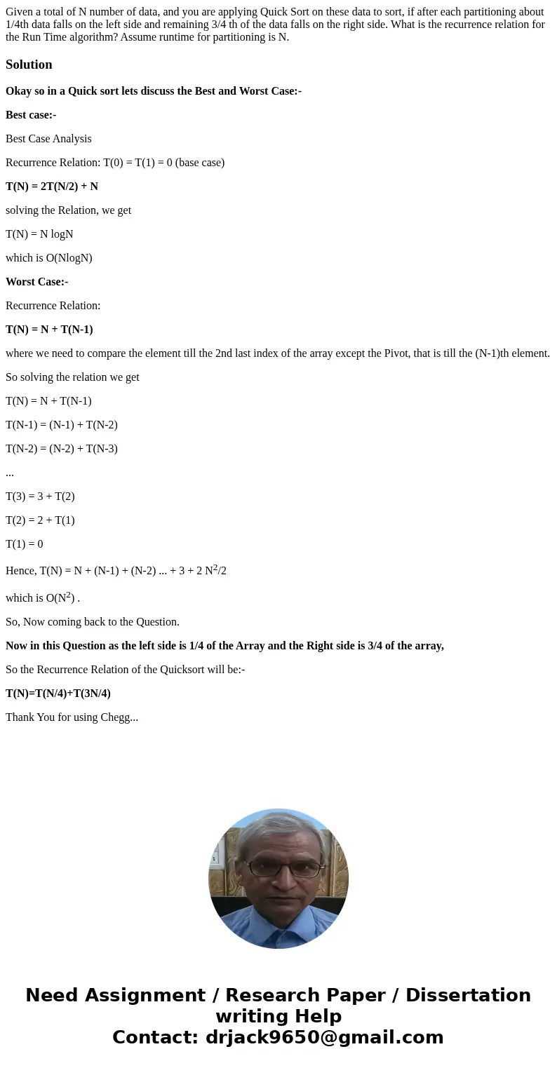  Given a total of N number of data, and you are applying Quick Sort on these data to sort, if after each partitioning about 1/4th data falls on the left side an