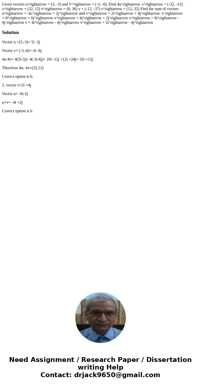 Given vectors u^rightarrow = (5, -3) and V^rightarrow = (-3, -6), Find 4u^rightarrow. v^rightarrow = (-32, -12) v^rightarrow = (32, 12) v^rightarrow = (8, 36)   Given vectors u^rightarrow = (5, -3) and V^rightarrow = (-3, -6), Find 4u^rightarrow. v^rightarrow = (-32, -12) v^rightarrow = (32, 12) v^rightarrow = (8, 36)