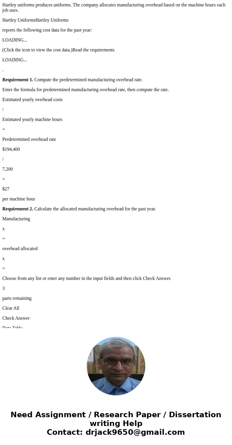 Hartley uniforms produces uniforms. The company allocates manufacturing overhead based on the machine hours each job uses. Hartley UniformsHartley Uniforms repo