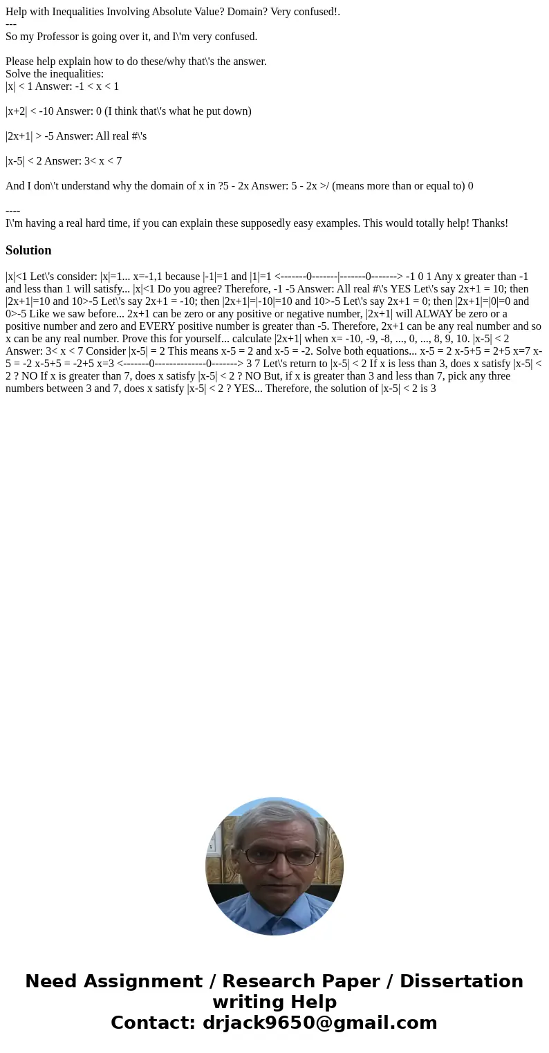 Help with Inequalities Involving Absolute Value? Domain? Very confused!. --- So my Professor is going over it, and I\'m very confused. Please help explain how t Help with Inequalities Involving Absolute Value? Domain? Very confused!. --- So my Professor is going over it, and I\'m very confused. Please help explain how t