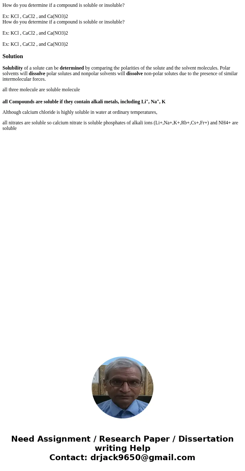 How do you determine if a compound is soluble or insoluble? Ex: KCl , CaCl2 , and Ca(NO3)2 How do you determine if a compound is soluble or insoluble? Ex: KCl , How do you determine if a compound is soluble or insoluble? Ex: KCl , CaCl2 , and Ca(NO3)2 How do you determine if a compound is soluble or insoluble? Ex: KCl ,