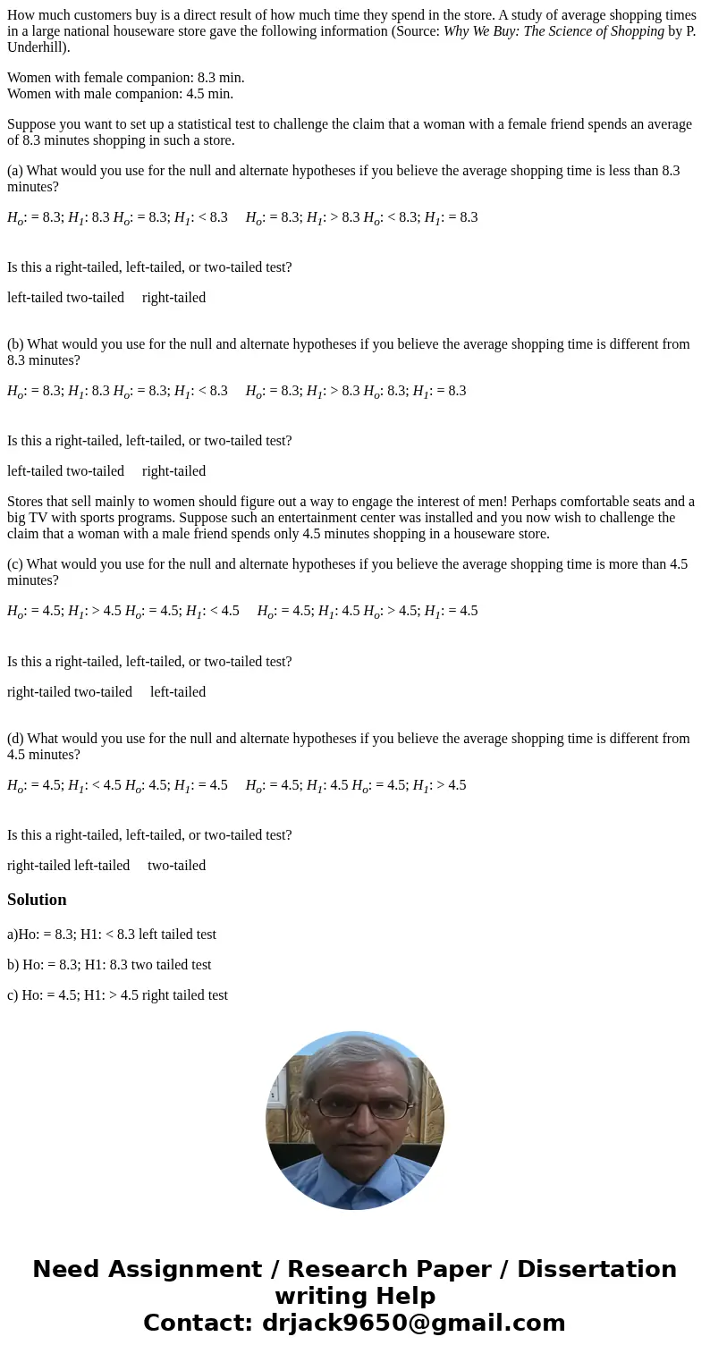 How much customers buy is a direct result of how much time they spend in the store. A study of average shopping times in a large national houseware store gave t How much customers buy is a direct result of how much time they spend in the store. A study of average shopping times in a large national houseware store gave t