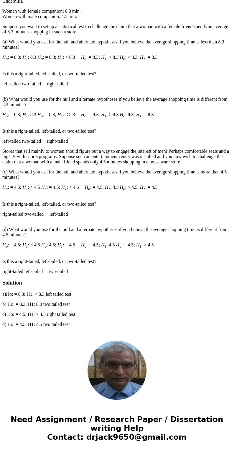 How much customers buy is a direct result of how much time they spend in the store. A study of average shopping times in a large national houseware store gave t How much customers buy is a direct result of how much time they spend in the store. A study of average shopping times in a large national houseware store gave t