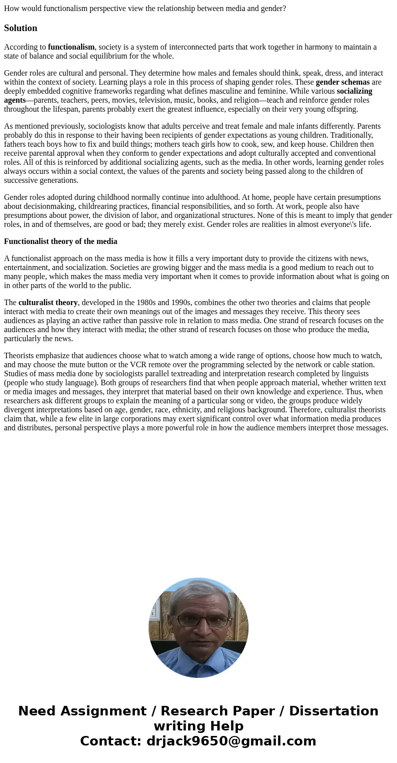 How would functionalism perspective view the relationship between media and gender?SolutionAccording to functionalism, society is a system of interconnected par How would functionalism perspective view the relationship between media and gender?SolutionAccording to functionalism, society is a system of interconnected par