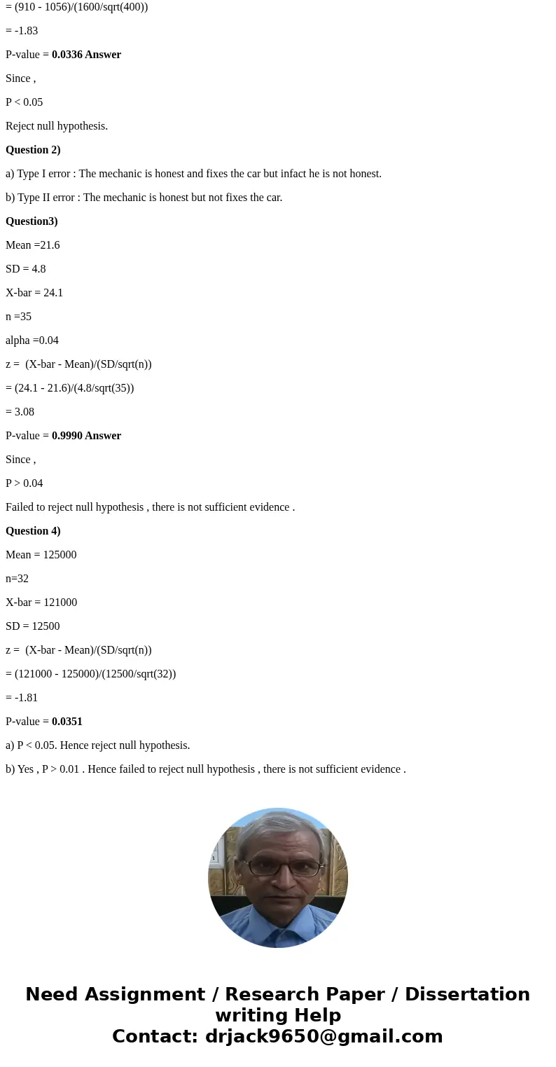  Hypothesis Test Steps: a) H_0 and H_1 and alpha b) Find the proper test statistic c) Find the critical region and critical value(s) d) Find the p-value e) Stat