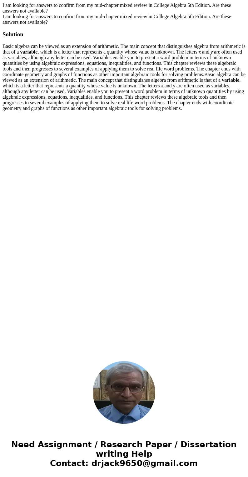 I am looking for answers to confirm from my mid-chapter mixed review in College Algebra 5th Edition. Are these answers not available? I am looking for answers t I am looking for answers to confirm from my mid-chapter mixed review in College Algebra 5th Edition. Are these answers not available? I am looking for answers t