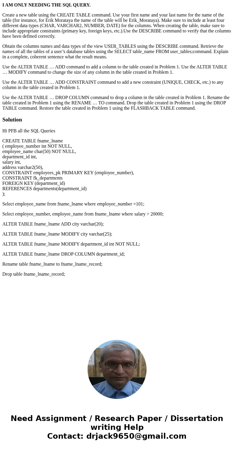I AM ONLY NEEDING THE SQL QUERY. Create a new table using the CREATE TABLE command. Use your first name and your last name for the name of the table (for instan I AM ONLY NEEDING THE SQL QUERY. Create a new table using the CREATE TABLE command. Use your first name and your last name for the name of the table (for instan