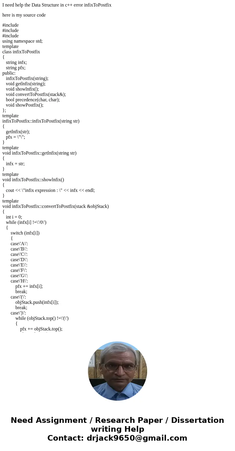 I need help the Data Structure in c++ error infixToPostfix here is my source code #include #include #include using namespace std; template class infixToPostfix  I need help the Data Structure in c++ error infixToPostfix here is my source code #include #include #include using namespace std; template class infixToPostfix