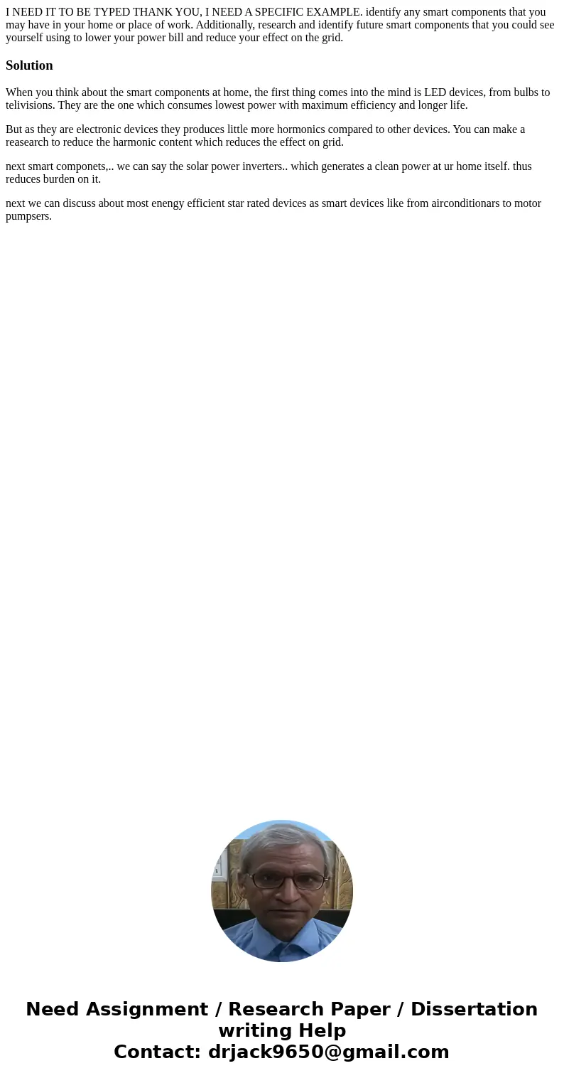 I NEED IT TO BE TYPED THANK YOU, I NEED A SPECIFIC EXAMPLE. identify any smart components that you may have in your home or place of work. Additionally, researc I NEED IT TO BE TYPED THANK YOU, I NEED A SPECIFIC EXAMPLE. identify any smart components that you may have in your home or place of work. Additionally, researc