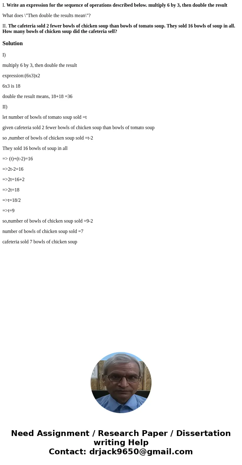 I. Write an expression for the sequence of operations described below. multiply 6 by 3, then double the result What does \ I. Write an expression for the sequence of operations described below. multiply 6 by 3, then double the result What does \