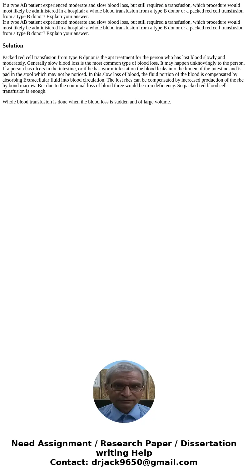 If a type AB patient experienced moderate and slow blood loss, but still required a transfusion, which procedure would most likely be administered in a hospital If a type AB patient experienced moderate and slow blood loss, but still required a transfusion, which procedure would most likely be administered in a hospital