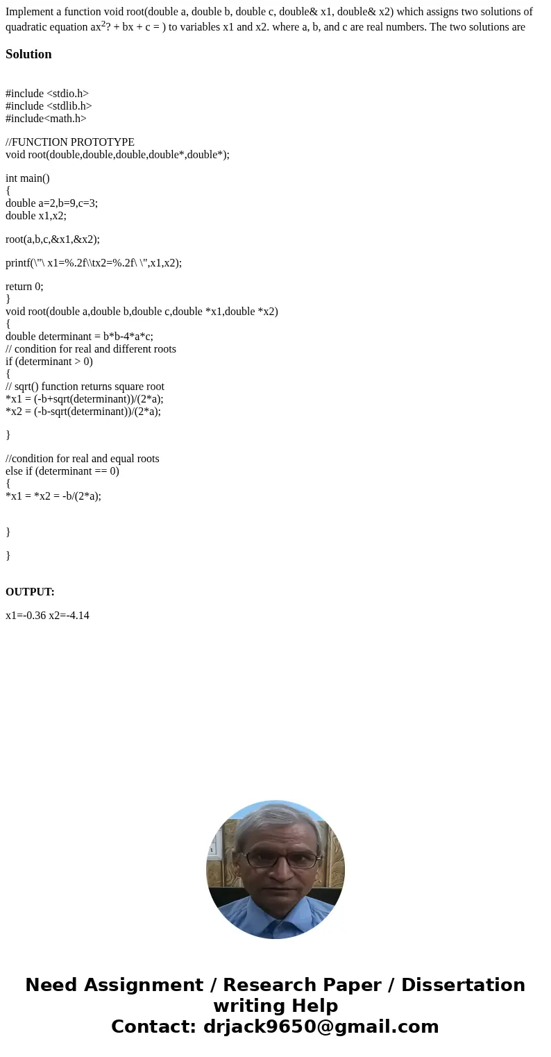 Implement a function void root(double a, double b, double c, double& x1, double& x2) which assigns two solutions of quadratic equation ax2? + bx + c = ) Implement a function void root(double a, double b, double c, double& x1, double& x2) which assigns two solutions of quadratic equation ax2? + bx + c = )