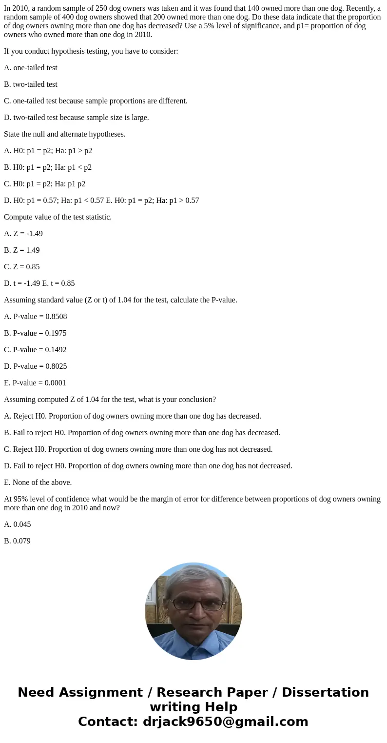 In 2010, a random sample of 250 dog owners was taken and it was found that 140 owned more than one dog. Recently, a random sample of 400 dog owners showed that  In 2010, a random sample of 250 dog owners was taken and it was found that 140 owned more than one dog. Recently, a random sample of 400 dog owners showed that